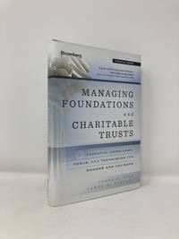 Managing Foundations and Charitable Trusts: Essential Knowledge, Tools, and Techniques for Donors...