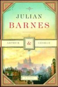 Arthur & George by Julian Barnes - 1st - January 10, 2006 - from Monroe Street Books (SKU: 451083)