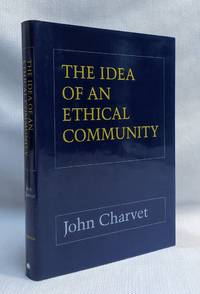 The Idea of an Ethical Community by Charvet, John - 1995-09-01