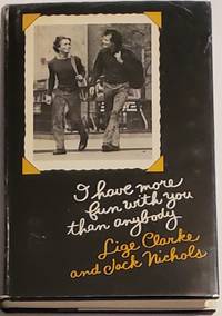 I HAVE MORE FUN WITH YOU THAN ANYBODY by Clarke, Lige & Nichols, Jack - 1972