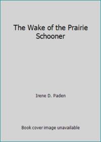 The Wake of the Prairie Schooner