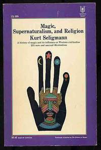 Magic, Supernaturalism, and Religion by SELIGMANN, Kurt - 1968