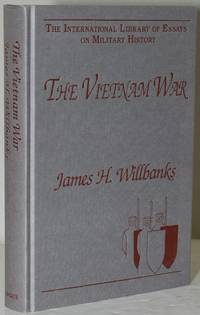 THE VIETNAM WAR. (THE INTERNATIONAL LIBRARY OF ESSAYS ON MILITARY HISTORY SERIES)