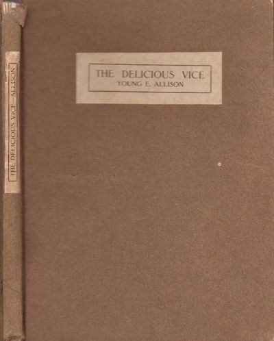 The Delicious Vice: Pipe Dreams and Found Adventures of an Habitual Novel Reader Among Some Great Books and Their People