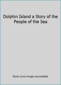 Dolphin Island a Story of the People of the Sea by Arthur C. Clarke - 1972