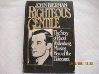 Righteous Gentile:The Shocking True Story of Raoul Wallenberg Missing Hero of the Holocaust
