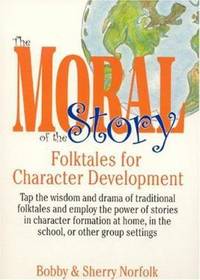 The Moral of the Story : Folktales for Character Development