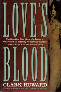 image of Love's Blood: The Shocking True Story Of A Teenager Who Would Do Anything For The Older Man She Loved -- Even Kill Her Whole Fam