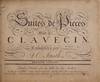 Suites de Pieces Pour le Clavecin. ... Premier Volume
