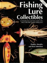 Fishing Lure Collectibles: An Identification And Value Guide To The Most Collectible Antique...