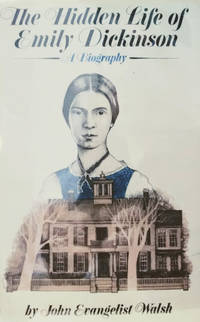 The Hidden Life of Emily Dickinson: A Biography