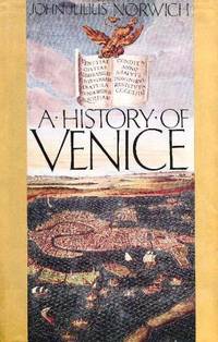 A History of Venice by Norwich John Julius