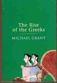 The Rise of the Greeks by Grant, Michael - 1997