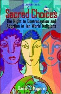 Sacred Choices : The Right to Contraception and Abortion in Ten World Religions