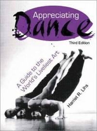 Appreciating Dance : A Guide to the World's Liveliest Art