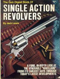 The Gun Digest Book of Single-action Revolvers