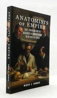 image of Anatomists of Empire: Race, Evolution and the Discovery of Human Biology in the British World