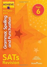 Achieve Grammar, Spelling and Punctuation SATs Revision The Higher Score Year 6