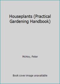Houseplants (Practical Gardening Handbook)