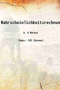 Wahrscheinlichkeitsrechnung 1912 by A. A Markov - 2015