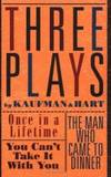 Three Plays by Kaufman and Hart: Once in a Lifetime, You Can't Take It with You and The Man Who...
