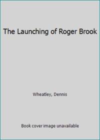 The Launching of Roger Brook by Wheatley, Dennis - 1996