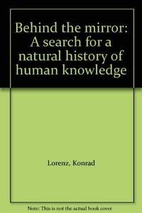 Behind the mirror: A search for a natural history of human knowledge