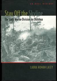 Stay off the Skyline: The Sixth Marine Division on Okinawa - An Oral History