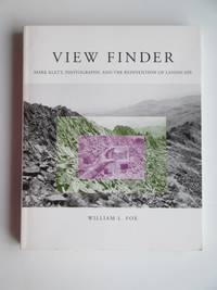 View finder: Mark Klett, photography and the reinvention of landscape by Fox, William L - 2001