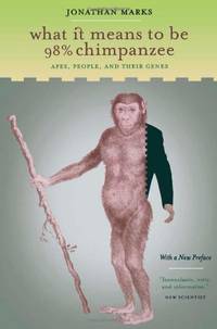 What it Means to be 98% Chimpanzee: Apes, People, and Their Genes
