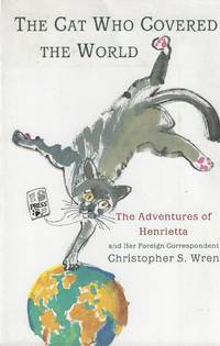 The Cat Who Covered The World - Adventures Of Henrietta And Her Foreign Correspondent