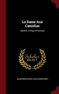 cover of La Dame Aux Camelias: Camille: A Play in Five Acts