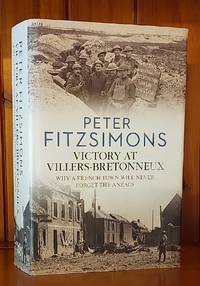 VICTORY AT VILLERS-BRETONNEUX Why a French Town Will Never Forget the  Anzacs