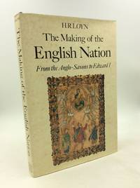 THE MAKING OF THE ENGLISH NATION: From the Anglo-Saxons to Edward I.