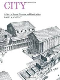 City: A Story of Roman Planning and Construction by Macaulay, David