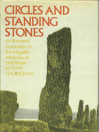 Circles And Standing Stones: An Illustrated Exploration of the Megalith Mysteries of Early Britain