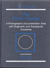 The Ocular Fundus.  A Photographic Documentation Atlas with Diagnostic and Therapeutic Guidelines by Huismans, Dr. Med. Horst (trans. by Manfred R. Tetz and David J. Apple)