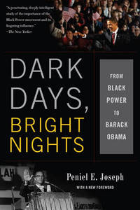 Dark Days, Bright Nights: From Black Power to Barack Obama