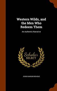 cover of Western Wilds, and the Men Who Redeem Them: An Authentic Narrative ...