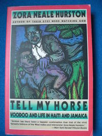 Tell My Horse: Voodoo and Life in Haiti and Jamaica by Zora Neale Hurston - 1990