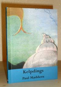 Kelpdings by Paul Maddern - Paperback - First Edition - 2009 - from Washburn Books (SKU: 010381)