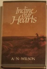 INCLINE OUR HEARTS by Wilson, A.N - 1988