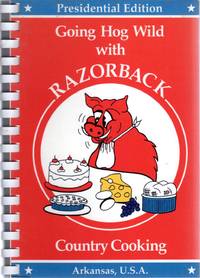 cover of Going Hog Wild With Razorback Country Cooking (Presidential Edition)