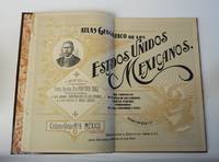 Atlas Geografico de los Estados Unidos Mexicanos. Obra compuesta de 30 cartas de los estados, Distrito Federal y Territorios de la Baja California y Tepic by Garcia y Cubas, Antonio - 1897