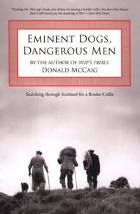 Eminent Dogs, Dangerous Men : Searching Through Scotland for a Border Collie