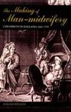 The Making of Man-Midwifery: Childbirth in England, 1660-1770 by Wilson, Adrian - 1995-06-16