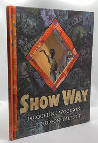 Show Way by Jacqueline WOODSON - Signed First Edition - 2005 - from Cleveland Book Company (SKU: 6641)
