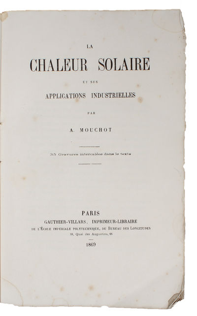 La Chaleur solaire et ses applications industrielles. 35 Gravures intercalées dans le texte. - [FOUNDING THE SCIENCE OF SOLAR ENERGY] (photo 2)