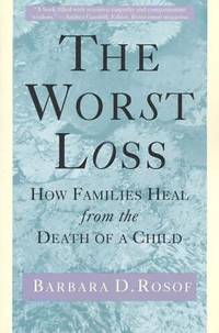 The Worst Loss : How Families Heal from the Death of a Child