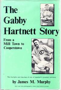 The Gabby Hartnett Story: From a Mill Town to Cooperstown SIGNED & Insc  By Author